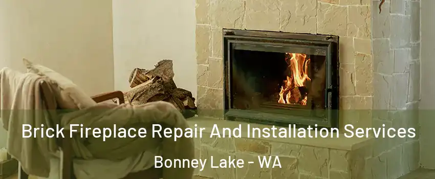 Brick Fireplace Repair And Installation Services Bonney Lake - WA