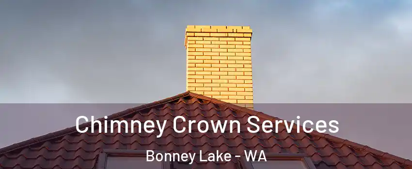Chimney Crown Services Bonney Lake - WA