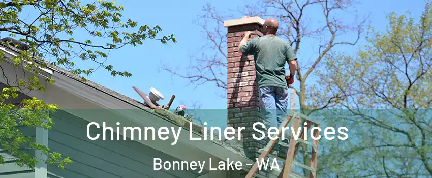 Chimney Liner Services Bonney Lake - WA