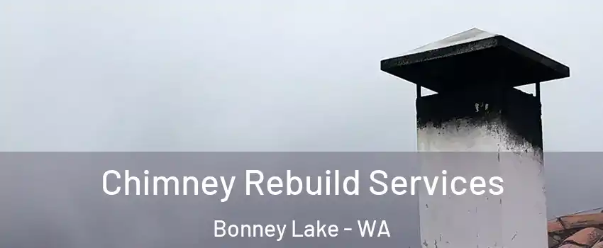 Chimney Rebuild Services Bonney Lake - WA