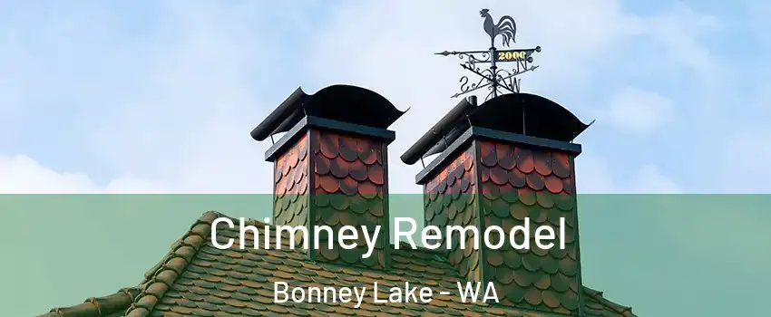 Chimney Remodel Bonney Lake - WA