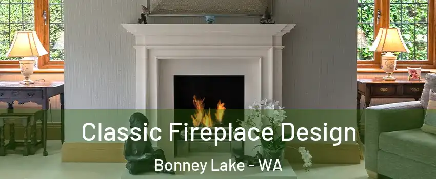  Classic Fireplace Design Bonney Lake - WA