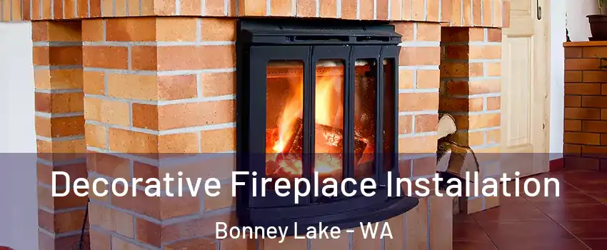  Decorative Fireplace Installation Bonney Lake - WA