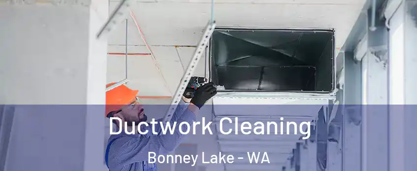  Ductwork Cleaning Bonney Lake - WA