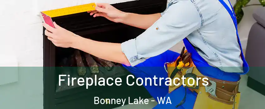 Fireplace Contractors Bonney Lake - WA