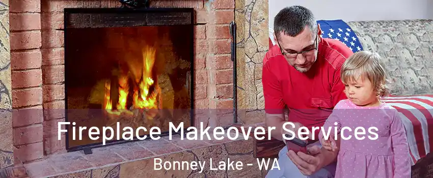  Fireplace Makeover Services Bonney Lake - WA