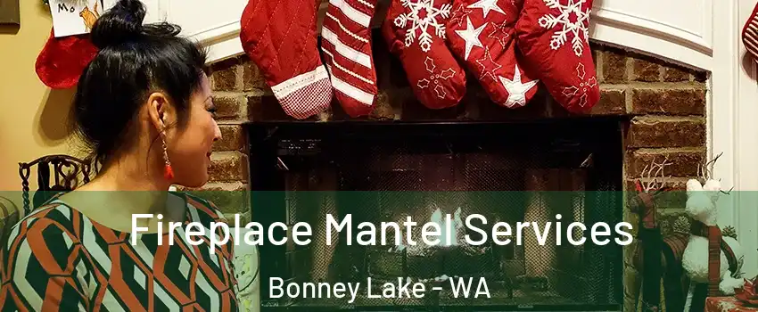  Fireplace Mantel Services Bonney Lake - WA