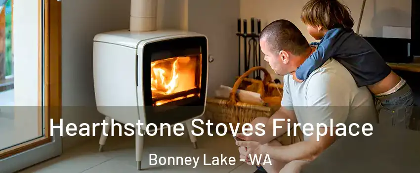  Hearthstone Stoves Fireplace Bonney Lake - WA