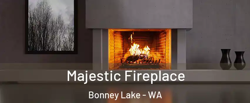  Majestic Fireplace Bonney Lake - WA