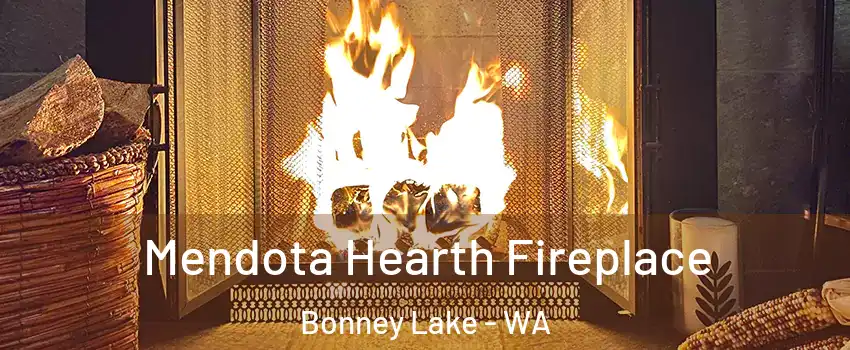  Mendota Hearth Fireplace Bonney Lake - WA