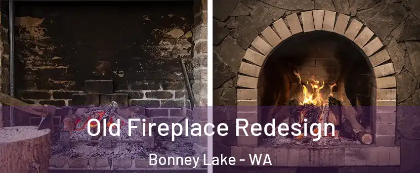  Old Fireplace Redesign Bonney Lake - WA