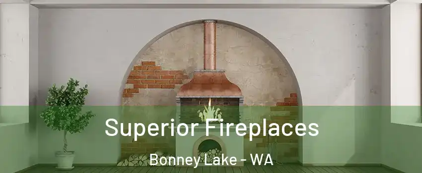Superior Fireplaces Bonney Lake - WA
