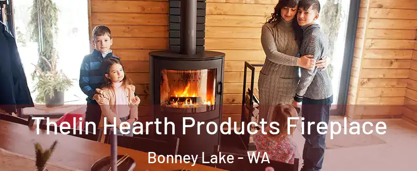  Thelin Hearth Products Fireplace Bonney Lake - WA