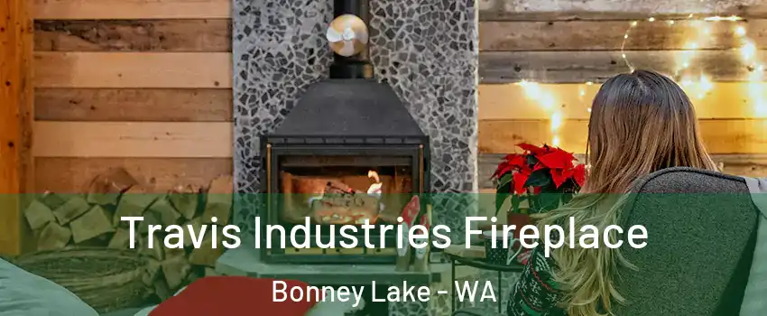  Travis Industries Fireplace Bonney Lake - WA