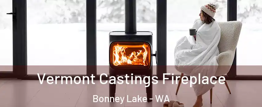  Vermont Castings Fireplace Bonney Lake - WA